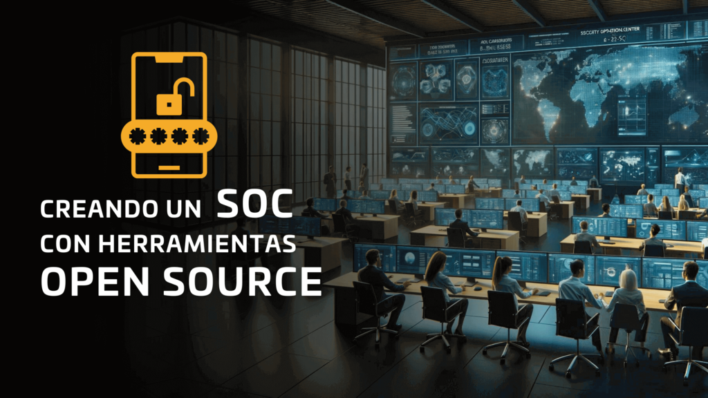Creando un SOC con herramientas Open Source