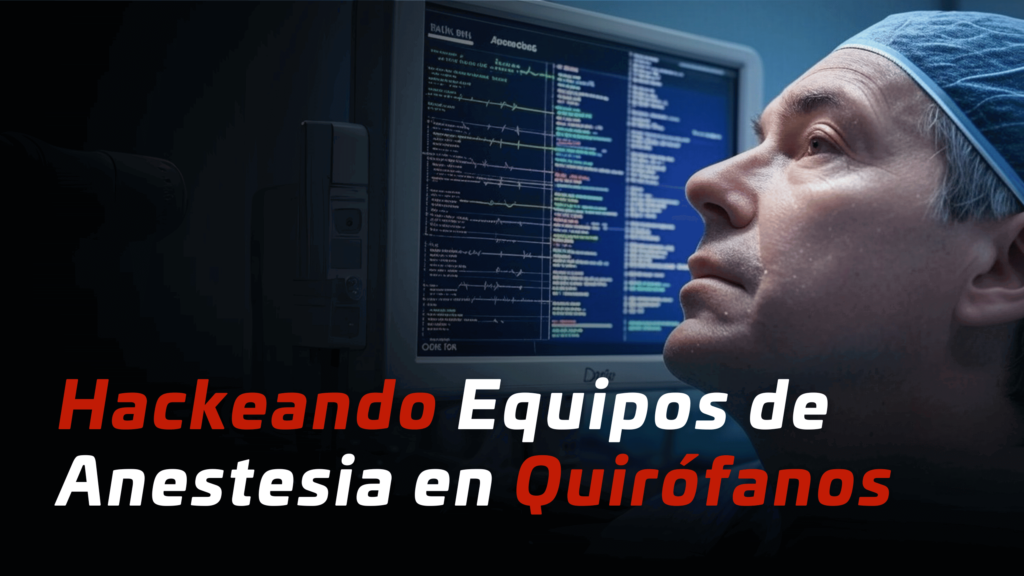 Hackeando equipos de anestesia en quirófanos